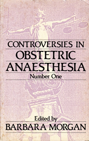 Controversies in Obstetric Anaesthesia. Edward Arnold